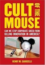 Cult of the Mouse: Can We Stop Corporate Greed from Killing Innovation in America?