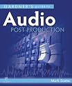 Gardner's Guide to Audio Post Production (Gardner's Guide series)