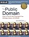 The Public Domain: How to Find & Use Copyright-Free Writings, Music, Art & More