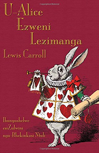 U-Alice Ezweni Lezimanga: Alice's Adventures in Wonderland in Zulu (Zulu Edition)