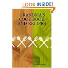 GRANDMA'S COOK BOOK AND RECIPES by  Pattie Hensley