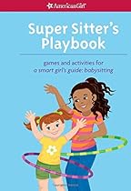 Super Sitter's Playbook: Games and Activities for A Smart Girl's Guide: Babysitting (American Girl)