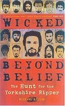 Wicked Beyond Belief: The Hunt for the Yorkshire Ripper