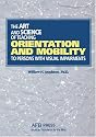 The Art and Science of Teaching Orientation and Mobility to Persons with Visual Impairments