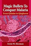 Magic bullets to conquer malaria : from quinine to qinghaosu