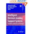 Intelligent Decision-making Support Systems: Foundations, Applications and Challenges (Decision Engineering) by Jatinder N. D. Gupta, Guisseppi A. Forgionne, and Manuel Mora T.