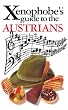 The Xenophobe's Guide to the Austrians: The Xenophobe's Guides Series (Xenophobe's Guides)