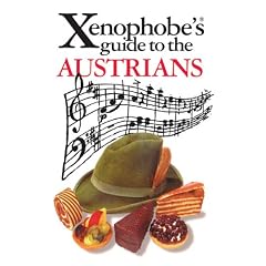 The Xenophobe's Guide to the Austrians: The Xenophobe's Guides Series (Xenophobe's Guides)