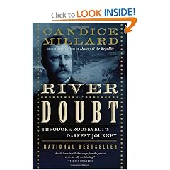 The River of Doubt: Theodore Roosevelt's Darkest Journey by Candice Millard