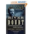 The River of Doubt: Theodore Roosevelt's Darkest Journey