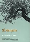 El Mesquite: A Story of the Early Spanish Settlements Between the Nueces and the Rio Grande (Rio Grande/Rio Bravo)