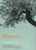 El Mesquite: A Story of the Early Spanish Settlements Between the Nueces and the Rio Grande (Rio Grande/Rio Bravo)