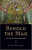 Behold the Man: Jesus and Greco-Roman Masculinity