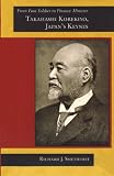 From Foot Soldier to Finance Minister: Takahashi Korekiyo, Japan's Keynes (Harvard East Asian Monographs)