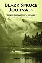 Black Spruce Journals: Tales of Canoe-Tripping in the Maine Woods, the Boreal Spruce Forests of Northern Canada and the Barren Grounds