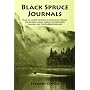 Black Spruce Journals: Tales of Canoe-Tripping in the Maine Woods, the Boreal Spruce Forests of Northern Canada and the Barren Grounds