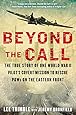 Beyond the Call: The True Story of One World War II Pilot's Covert Mission to Rescue POWs on the Eastern Front