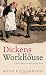 Image of Dickens and the Workhouse: Oliver Twist and the London Poor