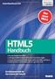 HTML 5 Handbuch - Die neuen Features von HTML5, umfangreicher Referenzteil f�r HTML und CSS zum Nachschlagen, anspruchsvolle Web-Layouts umsetzen, Audio- und Videodaten ohne Flash einbinden