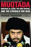 Muqtada: Muqtada al-Sadr, the Shia Revival, and the Struggle for Iraq