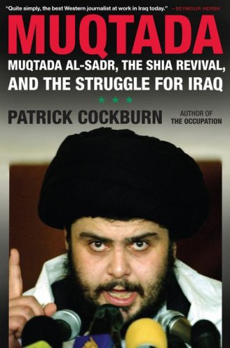 Muqtada: Muqtada al-Sadr, the Shia Revival, and the Struggle for Iraq