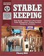 Stablekeeping: A Visual Guide to Safe and Healthy Horsekeeping