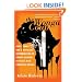 The Wonga Coup: Guns, Thugs, and a Ruthless Determination to Create Mayhem in an Oil-Rich Corner of Africa