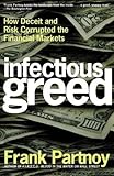 Infectious Greed How Deceit and Risk Corrupted the Financial Markets by Partnoy, Frank [Holt Paperbacks,2004] [Paperback]