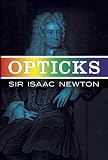 Image of Opticks: Or a Treatise of the Reflections, Refractions, Inflections &amp; Colours of Light-Based on the Fourth Edition London, 1730