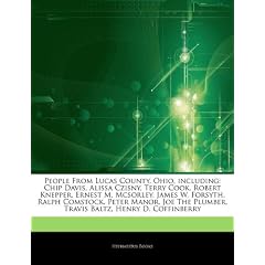 Articles on People from Lucas County, Ohio, Including: Chip Davis, Alissa Czisny, Terry Cook, Robert Knepper, Ernest M. McSorley, James W. Forsyth, Ra