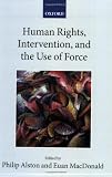 Human Rights, Intervention, and the Use of Force (Collected Courses of the Academy of European Law)