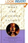 What the Buddha Taught: Revised and E...