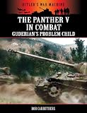 The Panther V In Combat - Guderian's Problem Child (Hitler's War Machine)