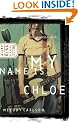My Name Is Chloe (Diary of a Teenage Girl; Chloe (Paperback))