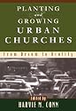 Planting and Growing Urban Churches: From Dream to Reality