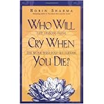 Who Will Cry When You Die? Life Lessons from the Monk Who Sold His Ferrari book cover