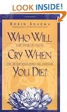 Who Will Cry When You Die?: Life Lessons from the Monk Who Sold His Ferrari