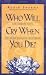 Who Will Cry When You Die?: Life Lessons from the Monk Who Sold His Ferrari Who Will Cry When You Die?: Life Lessons from the Monk Who Sold His Ferrari