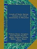 Annals of Sandy Spring ... history of a rural community in Maryland