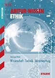 Wissenschaft &middot; Technik &middot; Verantwortung f&uuml;r G8 - Abitur-Wissen Ethik - Gertraud Nickl