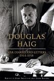 Review Weidenfeld & Nicolson  / The Haig Diaries: War Diaries and Letters - 1914-1918: The Diaries of Field Marshal Sir Douglas Haig: War Diaries and Letters - 1914-1918 (Weidenfeld & Nicolson)