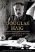 The Haig Diaries: The Diaries of Field Marshal Sir Douglas Haig: War Diaries and Letters - 1914-1918 (Weidenfeld & Nicolson)