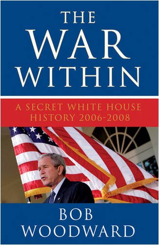 The War within: A Secret White House History 2006-2008 (Bush at War Part 4)