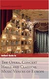 Anthem Guide to the Opera, Concert Halls and Classical Music Venues of Europe (Anthem Art and Culture)