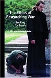 The Ethics of Researching War: Looking for Bosnia (New Approaches to Conflict Analysis)