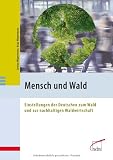 Produkt-Bild: Mensch und Wald: Einstellungen der Deutschen zum Wald und zur nachhaltigen Waldwirtschaft