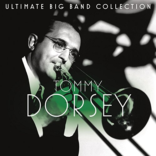 Tommy Dorsey & His Orchestra - Ultimate Big Band Collection: Tommy Dorsey - Zortam Music