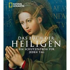 Das Buch der Heiligen: Ein Schutzpatron f�r jeden Tag