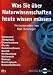 Was Sie über Naturwissenschaften heute wissen...