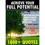 Achieve Your Full Potential: 1800 Inspirational Quotes That Will Change Your Life ~ Wayne P. Dyer